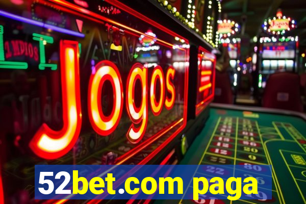 52bet.com paga